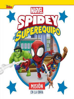 cover image of Spidey y su superequipo. Misión en la obra